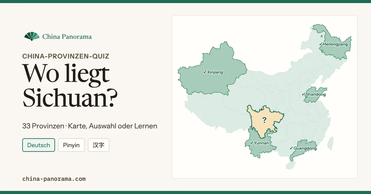 Karte Chinas mit Sichuan hellgelb und mit Fragezeichen markiert, fünf Provinzen grün mit Häkchen, daneben die Frage Wo liegt Sichuan?